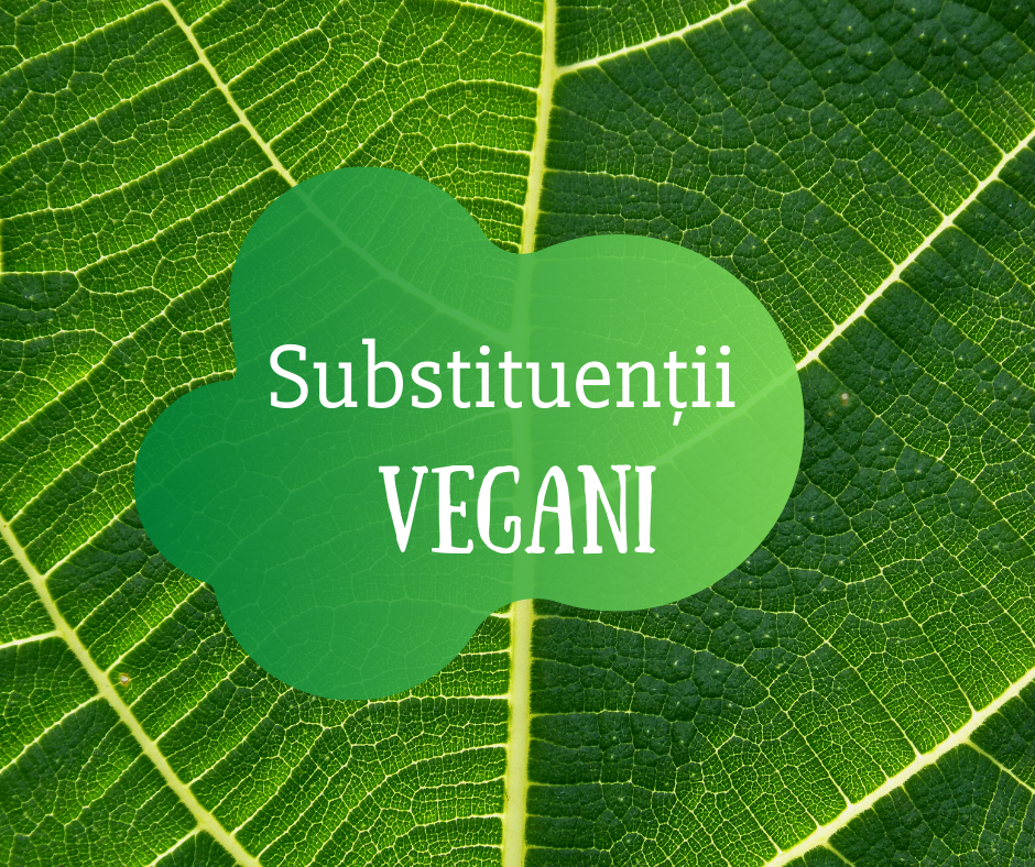 Substituenți Vegani Pentru Alimentația Clasică